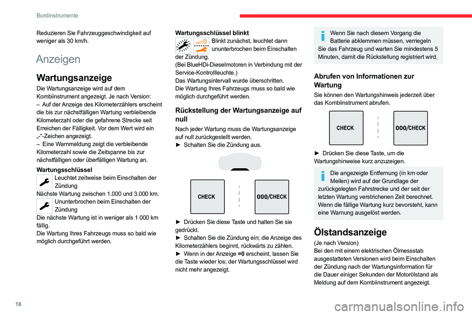 CITROEN C5 AIRCROSS 2022 Betriebsanleitungen (in German) 18
Bordinstrumente
Reduzieren Sie Fahrzeuggeschwindigkeit auf
weniger als 30 km/h.
Anzeigen
Wartungsanzeige
Die Wartungsanzeige wird auf dem
Kombiinstrument angezeigt. Je nach Version:
–
Auf de CITROEN C5 AIRCROSS 2022 Betriebsanleitungen (in German) 18
Bordinstrumente
Reduzieren Sie Fahrzeuggeschwindigkeit auf
weniger als 30 km/h.
Anzeigen
Wartungsanzeige
Die Wartungsanzeige wird auf dem
Kombiinstrument angezeigt. Je nach Version:
–
Auf de