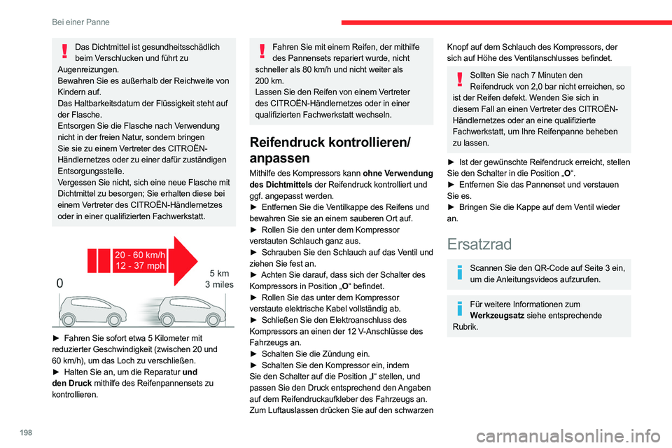 CITROEN C5 AIRCROSS 2022 Betriebsanleitungen (in German) 198
Bei einer Panne
Das Dichtmittel ist gesundheitsschädlich beim Verschlucken und führt zu
Augenreizungen.
Bewahren Sie es außerhalb der Reichweite von
Kindern auf.
Das Haltbarkeitsdatum der Fl CITROEN C5 AIRCROSS 2022 Betriebsanleitungen (in German) 198
Bei einer Panne
Das Dichtmittel ist gesundheitsschädlich beim Verschlucken und führt zu
Augenreizungen.
Bewahren Sie es außerhalb der Reichweite von
Kindern auf.
Das Haltbarkeitsdatum der Fl