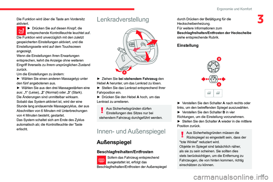 CITROEN C5 AIRCROSS 2022 Betriebsanleitungen (in German) 51
Ergonomie und Komfort
3Die Funktion wird über die Taste am Vordersitz
aktiviert.
► Drücken Sie auf diesen Knopf; die
entsprechende Kontrollleuchte leuchtet auf.
Die Funktion wird unverzüglic CITROEN C5 AIRCROSS 2022 Betriebsanleitungen (in German) 51
Ergonomie und Komfort
3Die Funktion wird über die Taste am Vordersitz
aktiviert.
► Drücken Sie auf diesen Knopf; die
entsprechende Kontrollleuchte leuchtet auf.
Die Funktion wird unverzüglic