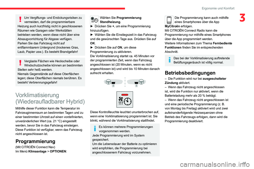 CITROEN C5 AIRCROSS 2022 Betriebsanleitungen (in German) 63
Ergonomie und Komfort
3Um Vergiftungs- und Erstickungsrisiken zu vermeiden, darf die programmierbare
Heizung auch kurzfristig nicht in geschlossenen
Räumen wie Garagen oder Werkstätten
betrieb CITROEN C5 AIRCROSS 2022 Betriebsanleitungen (in German) 63
Ergonomie und Komfort
3Um Vergiftungs- und Erstickungsrisiken zu vermeiden, darf die programmierbare
Heizung auch kurzfristig nicht in geschlossenen
Räumen wie Garagen oder Werkstätten
betrieb