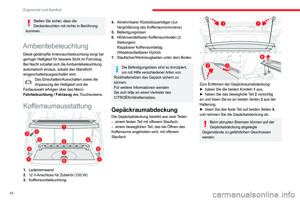 CITROEN C5 AIRCROSS 2022 Betriebsanleitungen (in German) 68
Ergonomie und Komfort
12V-Anschluss für Zubehör
► Um ein Zubehörteil mit 12V-Betriebsspannung
(maximale Leistung: 120 W) anzuschließen,
entfernen Sie die Kappe und verwenden Sie einen
g CITROEN C5 AIRCROSS 2022 Betriebsanleitungen (in German) 68
Ergonomie und Komfort
12V-Anschluss für Zubehör
► Um ein Zubehörteil mit 12V-Betriebsspannung
(maximale Leistung: 120 W) anzuschließen,
entfernen Sie die Kappe und verwenden Sie einen
g