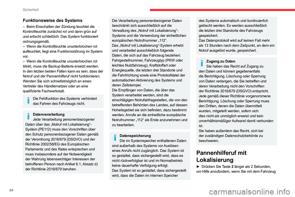 CITROEN C5 AIRCROSS 2022 Betriebsanleitungen (in German) 84
Sicherheit
Funktionsweise des Systems
– Beim Einschalten der Zündung leuchtet die
Kontrollleuchte zunächst rot und dann grün auf
und erlischt schließlich: Das System funktioniert
ordnungsg CITROEN C5 AIRCROSS 2022 Betriebsanleitungen (in German) 84
Sicherheit
Funktionsweise des Systems
– Beim Einschalten der Zündung leuchtet die
Kontrollleuchte zunächst rot und dann grün auf
und erlischt schließlich: Das System funktioniert
ordnungsg