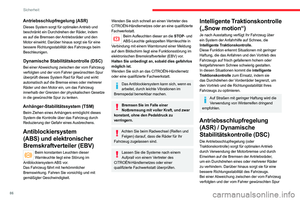 CITROEN C5 AIRCROSS 2022 Betriebsanleitungen (in German) 86
Sicherheit
Antriebsschlupfregelung (ASR)
Dieses System sorgt für optimalen Antrieb und
beschränkt ein Durchdrehen der Räder, indem
es auf die Bremsen der Antriebsräder und den
Motor einwirkt CITROEN C5 AIRCROSS 2022 Betriebsanleitungen (in German) 86
Sicherheit
Antriebsschlupfregelung (ASR)
Dieses System sorgt für optimalen Antrieb und
beschränkt ein Durchdrehen der Räder, indem
es auf die Bremsen der Antriebsräder und den
Motor einwirkt