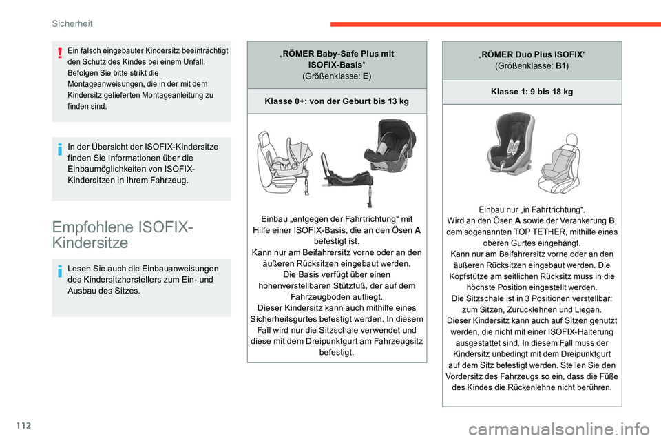 CITROEN C5 AIRCROSS 2020 Betriebsanleitungen (in German) 112
Empfohlene ISOFIX-
Kindersitze
Lesen Sie auch die Einbauanweisungen
des Kindersitzherstellers zum Ein- und
Ausbau des Sitzes. In der Übersicht der ISOFIX-Kindersitze
finden Sie Informationen CITROEN C5 AIRCROSS 2020 Betriebsanleitungen (in German) 112
Empfohlene ISOFIX-
Kindersitze
Lesen Sie auch die Einbauanweisungen
des Kindersitzherstellers zum Ein- und
Ausbau des Sitzes. In der Übersicht der ISOFIX-Kindersitze
finden Sie Informationen