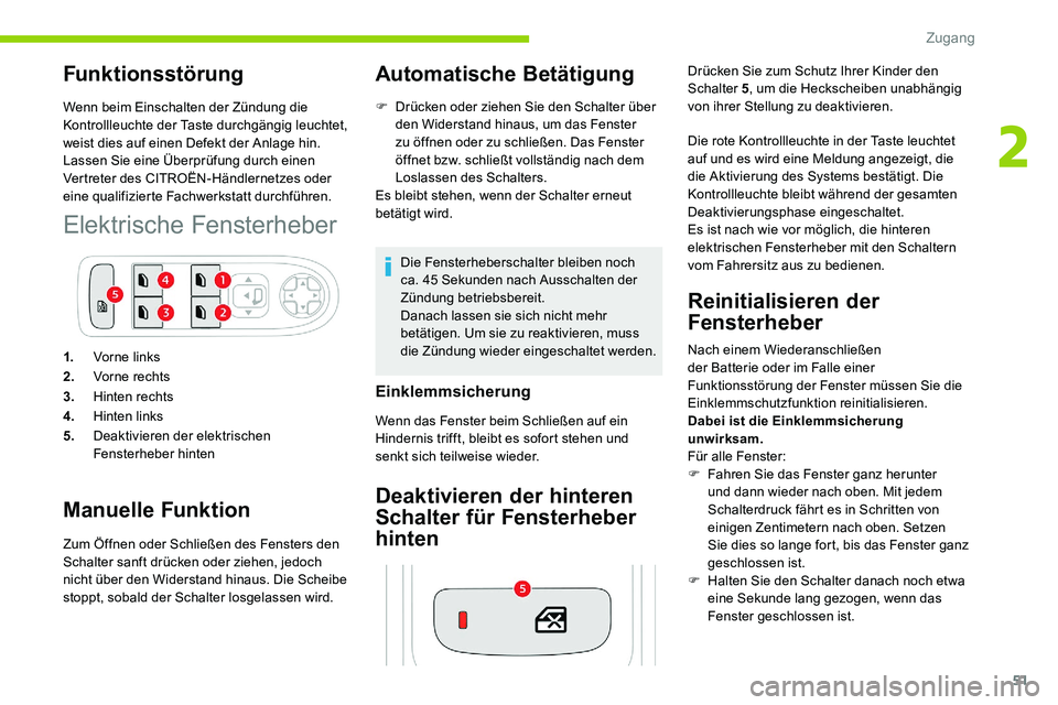 CITROEN C5 AIRCROSS 2020 Betriebsanleitungen (in German) 51
Funktionsstörung
Wenn beim Einschalten der Zündung die
Kontrollleuchte der Taste durchgängig leuchtet,
weist dies auf einen Defekt der Anlage hin.
Lassen Sie eine Überprüfung durch einen
Ve CITROEN C5 AIRCROSS 2020 Betriebsanleitungen (in German) 51
Funktionsstörung
Wenn beim Einschalten der Zündung die
Kontrollleuchte der Taste durchgängig leuchtet,
weist dies auf einen Defekt der Anlage hin.
Lassen Sie eine Überprüfung durch einen
Ve