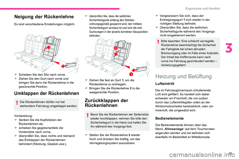 CITROEN C5 AIRCROSS 2020 Betriebsanleitungen (in German) 61
Neigung der Rückenlehne
Es sind verschiedene Einstellungen möglich.
F
S
chieben Sie den Sitz nach vorne.
F
Z
iehen Sie den Gurt nach vorne und
bringen Sie dann die Rückenlehne in die
gew CITROEN C5 AIRCROSS 2020 Betriebsanleitungen (in German) 61
Neigung der Rückenlehne
Es sind verschiedene Einstellungen möglich.
F
S
chieben Sie den Sitz nach vorne.
F
Z
iehen Sie den Gurt nach vorne und
bringen Sie dann die Rückenlehne in die
gew