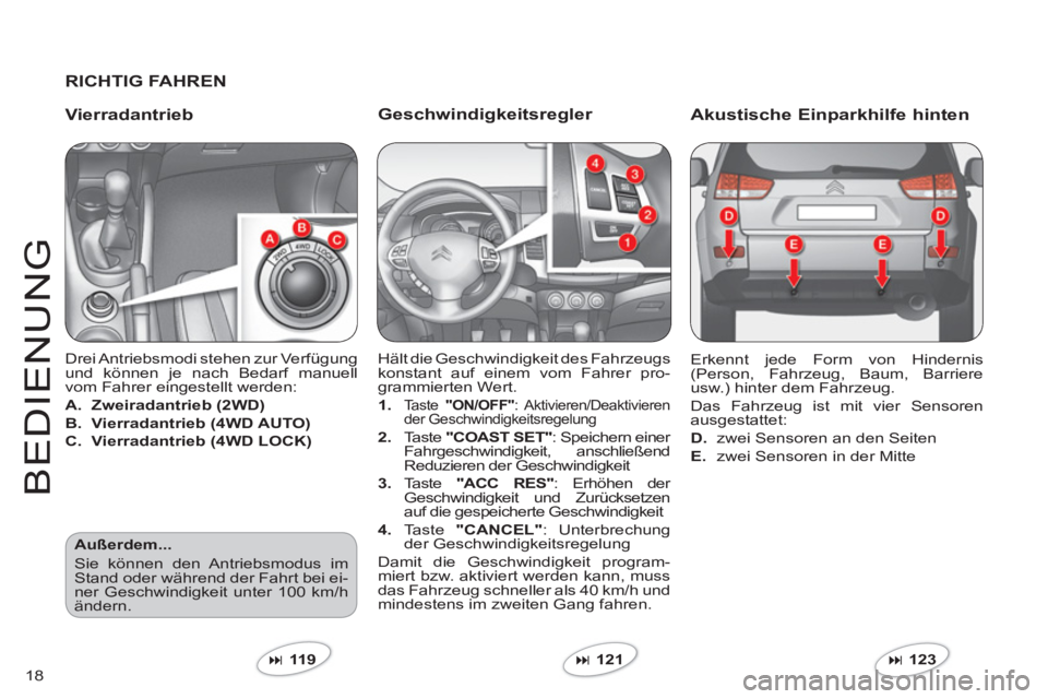 CITROEN C-CROSSER 2012 Betriebsanleitungen (in German) 18
BEDIEN
U
N
G
Geschwindigkeitsregler
Hält die Geschwindigkeit des Fahrzeugs konstant auf einem vom Fahrer pro-grammierten Wert.
1.Ta ste "ON/OFF": Aktivieren/Deaktivieren
der Geschwindigk CITROEN C-CROSSER 2012 Betriebsanleitungen (in German) 18
BEDIEN
U
N
G
Geschwindigkeitsregler
Hält die Geschwindigkeit des Fahrzeugs konstant auf einem vom Fahrer pro-grammierten Wert.
1.Ta ste "ON/OFF": Aktivieren/Deaktivieren
der Geschwindigk