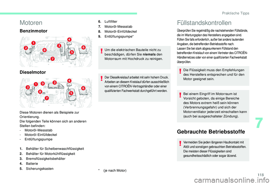 CITROEN C-ELYSÉE 2018 Betriebsanleitungen (in German) 113
Motoren
Benzinmotor
Dieselmotor
Diese Motoren dienen als Beispiele zur
Orientierung.
Die folgenden Teile können sich an anderen
Stellen befinden:
-
Motoröl-Messstab
-
Motoröl-Einfülldec CITROEN C-ELYSÉE 2018 Betriebsanleitungen (in German) 113
Motoren
Benzinmotor
Dieselmotor
Diese Motoren dienen als Beispiele zur
Orientierung.
Die folgenden Teile können sich an anderen
Stellen befinden:
-
Motoröl-Messstab
-
Motoröl-Einfülldec