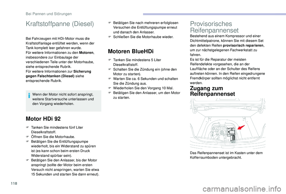 CITROEN C-ELYSÉE 2018 Betriebsanleitungen (in German) 118
Kraftstoffpanne (Diesel)
Bei Fahrzeugen mit HDi-Motor muss die
Kraftstoffanlage entlüftet werden, wenn der
Tank komplett leer gefahren wurde.
Für weitere Informationen zu den Motoren,
insbeso CITROEN C-ELYSÉE 2018 Betriebsanleitungen (in German) 118
Kraftstoffpanne (Diesel)
Bei Fahrzeugen mit HDi-Motor muss die
Kraftstoffanlage entlüftet werden, wenn der
Tank komplett leer gefahren wurde.
Für weitere Informationen zu den Motoren,
insbeso