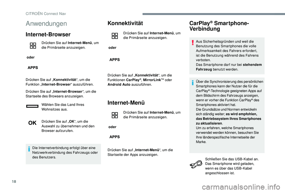 CITROEN C-ELYSÉE 2018 Betriebsanleitungen (in German) 18
Anwendungen
Internet-Browser
oder Drücken Sie auf Internet-Menü
, um
die Primärseite anzuzeigen.
Drücken Sie auf „ Konnektivität“, um die
Funktion „ Internet-Browser “ auszuführen. CITROEN C-ELYSÉE 2018 Betriebsanleitungen (in German) 18
Anwendungen
Internet-Browser
oder Drücken Sie auf Internet-Menü
, um
die Primärseite anzuzeigen.
Drücken Sie auf „ Konnektivität“, um die
Funktion „ Internet-Browser “ auszuführen.