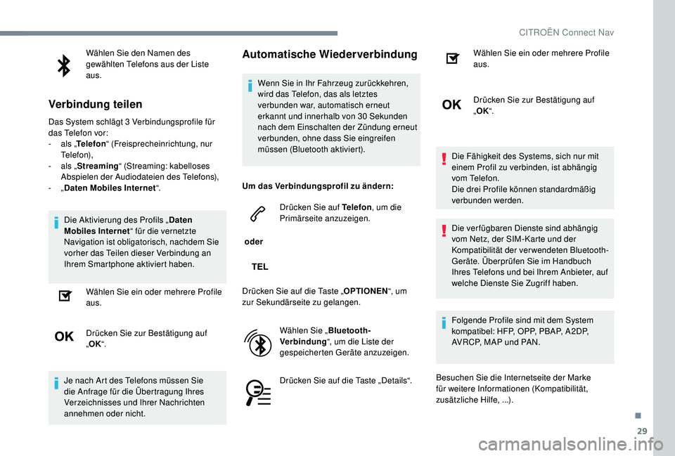 CITROEN C-ELYSÉE 2018 Betriebsanleitungen (in German) 29
Wählen Sie den Namen des
gewählten Telefons aus der Liste
aus.
Verbindung teilen
Das System schlägt 3 Verbindungsprofile für
d as Telefon vor:
-
a
ls „Telefon “ (Freisprecheinrichtung CITROEN C-ELYSÉE 2018 Betriebsanleitungen (in German) 29
Wählen Sie den Namen des
gewählten Telefons aus der Liste
aus.
Verbindung teilen
Das System schlägt 3 Verbindungsprofile für
d as Telefon vor:
-
a
ls „Telefon “ (Freisprecheinrichtung