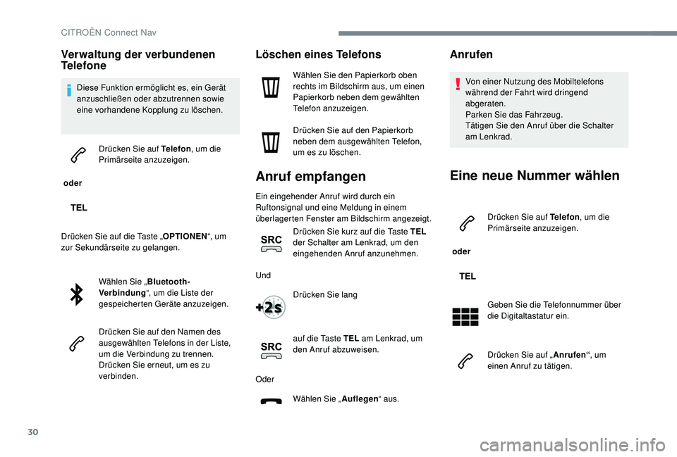 CITROEN C-ELYSÉE 2018 Betriebsanleitungen (in German) 30
Verwaltung der verbundenen
Telefone
Diese Funktion ermöglicht es, ein Gerät
anzuschließen oder abzutrennen sowie
eine vorhandene Kopplung zu löschen.
oder Drücken Sie auf Telefon
, um die CITROEN C-ELYSÉE 2018 Betriebsanleitungen (in German) 30
Verwaltung der verbundenen
Telefone
Diese Funktion ermöglicht es, ein Gerät
anzuschließen oder abzutrennen sowie
eine vorhandene Kopplung zu löschen.
oder Drücken Sie auf Telefon
, um die