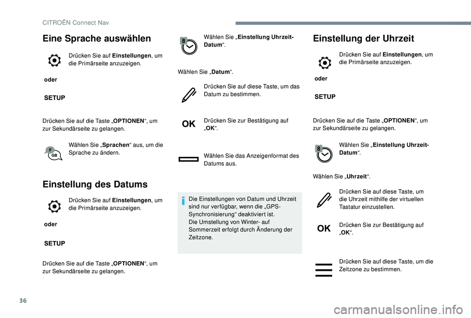 CITROEN C-ELYSÉE 2018 Betriebsanleitungen (in German) 36
Eine Sprache auswählen
oder Drücken Sie auf Einstellungen
, um
die Primärseite anzuzeigen.
Drücken Sie auf die Taste „ OPTIONEN“, um
zur Sekundärseite zu gelangen.
Wählen Sie „ Sprac CITROEN C-ELYSÉE 2018 Betriebsanleitungen (in German) 36
Eine Sprache auswählen
oder Drücken Sie auf Einstellungen
, um
die Primärseite anzuzeigen.
Drücken Sie auf die Taste „ OPTIONEN“, um
zur Sekundärseite zu gelangen.
Wählen Sie „ Sprac