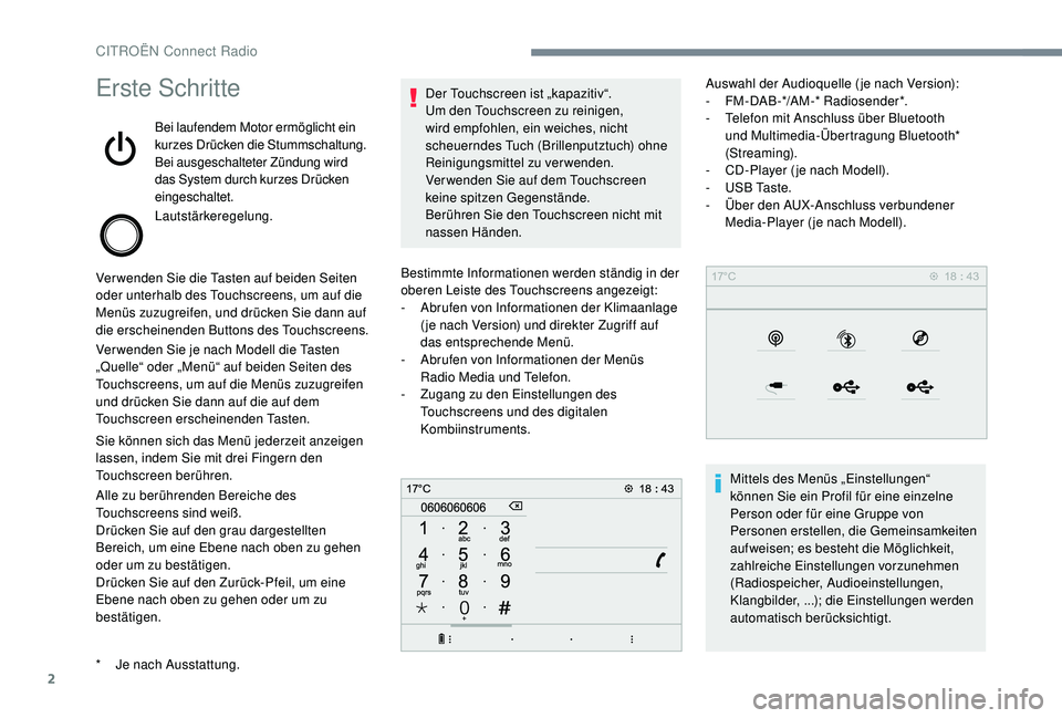 CITROEN C-ELYSÉE 2018 Betriebsanleitungen (in German) 2
Erste Schritte
Bei laufendem Motor ermöglicht ein
kurzes Drücken die Stummschaltung.
Bei ausgeschalteter Zündung wird
das System durch kurzes Drücken
eingeschaltet.
Lautstärkeregelung.
Verwe CITROEN C-ELYSÉE 2018 Betriebsanleitungen (in German) 2
Erste Schritte
Bei laufendem Motor ermöglicht ein
kurzes Drücken die Stummschaltung.
Bei ausgeschalteter Zündung wird
das System durch kurzes Drücken
eingeschaltet.
Lautstärkeregelung.
Verwe