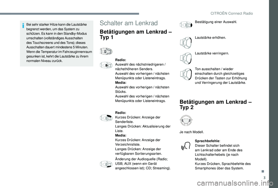 CITROEN C-ELYSÉE 2018 Betriebsanleitungen (in German) 3
Bei sehr starker Hitze kann die Lautstärke
begrenzt werden, um das System zu
schützen. Es kann in den Standby-Modus
umschalten (vollständiges Ausschalten
des Touchscreens und des Tons); diese CITROEN C-ELYSÉE 2018 Betriebsanleitungen (in German) 3
Bei sehr starker Hitze kann die Lautstärke
begrenzt werden, um das System zu
schützen. Es kann in den Standby-Modus
umschalten (vollständiges Ausschalten
des Touchscreens und des Tons); diese