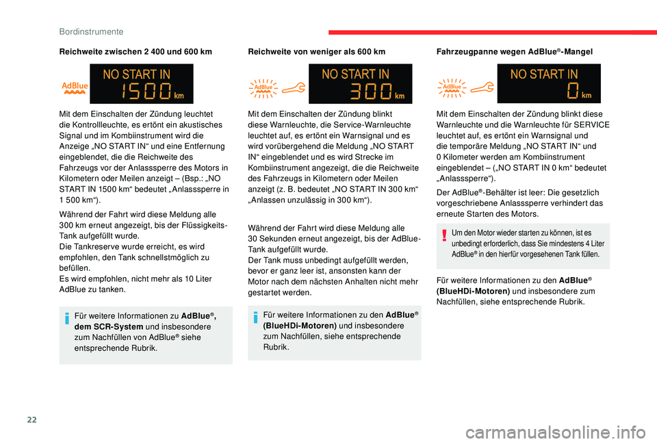 CITROEN C-ELYSÉE 2018 Betriebsanleitungen (in German) 22
Reichweite zwischen 2 400 und 600 km
W ährend der Fahrt wird diese Meldung alle
300
km erneut angezeigt, bis der Flüssigkeits-
Tank aufgefüllt wurde.
Die Tankreser ve wurde erreicht, es wird CITROEN C-ELYSÉE 2018 Betriebsanleitungen (in German) 22
Reichweite zwischen 2 400 und 600 km
W ährend der Fahrt wird diese Meldung alle
300
km erneut angezeigt, bis der Flüssigkeits-
Tank aufgefüllt wurde.
Die Tankreser ve wurde erreicht, es wird