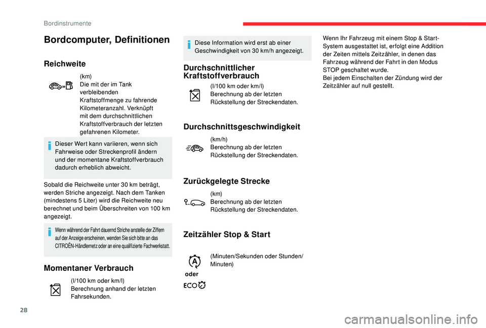 CITROEN C-ELYSÉE 2018 Betriebsanleitungen (in German) 28
Dieser Wert kann variieren, wenn sich
Fahrweise oder Streckenprofil ändern
und der momentane Kraftstoffverbrauch
dadurch erheblich abweicht.
Sobald die Reichweite unter 30
km beträgt,
werde CITROEN C-ELYSÉE 2018 Betriebsanleitungen (in German) 28
Dieser Wert kann variieren, wenn sich
Fahrweise oder Streckenprofil ändern
und der momentane Kraftstoffverbrauch
dadurch erheblich abweicht.
Sobald die Reichweite unter 30
km beträgt,
werde