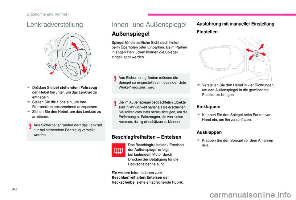 CITROEN C-ELYSÉE 2018 Betriebsanleitungen (in German) 40
Lenkradverstellung
Aus Sicherheitsgründen darf das Lenkrad
nur bei stehendem Fahrzeug verstellt
werden.
Innen- und Außenspiegel
Außenspiegel
Beschlagfreihalten – Enteisen
Das Beschlagfreihal CITROEN C-ELYSÉE 2018 Betriebsanleitungen (in German) 40
Lenkradverstellung
Aus Sicherheitsgründen darf das Lenkrad
nur bei stehendem Fahrzeug verstellt
werden.
Innen- und Außenspiegel
Außenspiegel
Beschlagfreihalten – Enteisen
Das Beschlagfreihal