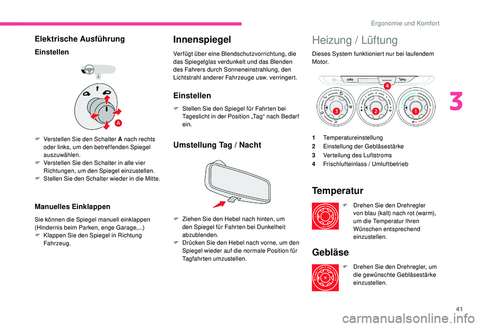 CITROEN C-ELYSÉE 2018 Betriebsanleitungen (in German) 41
Elektrische Ausführung
Einstellen
F Verstellen Sie den Schalter A nach rechts oder links, um den betreffenden Spiegel
auszuwählen.
F
V
erstellen Sie den Schalter in alle vier
Richtungen, um CITROEN C-ELYSÉE 2018 Betriebsanleitungen (in German) 41
Elektrische Ausführung
Einstellen
F Verstellen Sie den Schalter A nach rechts oder links, um den betreffenden Spiegel
auszuwählen.
F
V
erstellen Sie den Schalter in alle vier
Richtungen, um