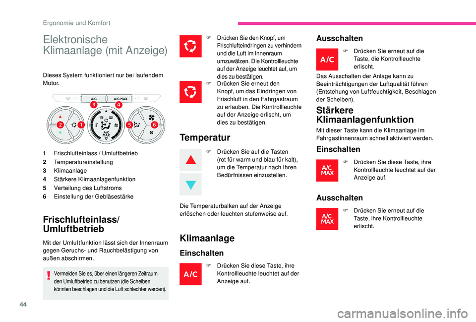 CITROEN C-ELYSÉE 2018 Betriebsanleitungen (in German) 44
Elektronische
Klimaanlage (mit Anzeige)
Dieses System funktioniert nur bei laufendem
M o t o r.
1Frischlufteinlass / Umluftbetrieb
2 Temperatureinstellung
3 Klimaanlage
4 Stärkere Klimaanlagenfu CITROEN C-ELYSÉE 2018 Betriebsanleitungen (in German) 44
Elektronische
Klimaanlage (mit Anzeige)
Dieses System funktioniert nur bei laufendem
M o t o r.
1Frischlufteinlass / Umluftbetrieb
2 Temperatureinstellung
3 Klimaanlage
4 Stärkere Klimaanlagenfu