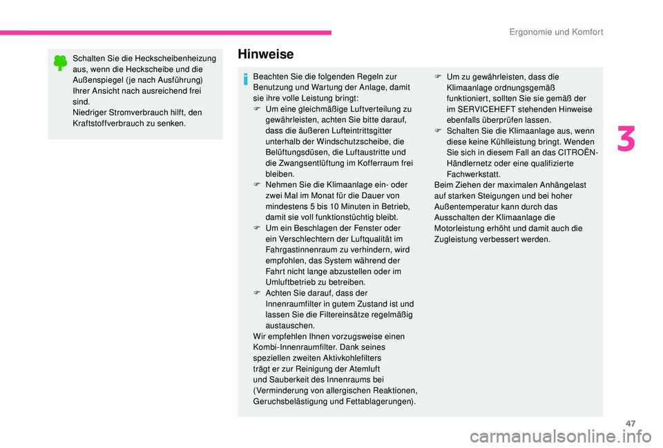 CITROEN C-ELYSÉE 2018 Betriebsanleitungen (in German) 47
Schalten Sie die Heckscheibenheizung
aus, wenn die Heckscheibe und die
Außenspiegel ( je nach Ausführung)
Ihrer Ansicht nach ausreichend frei
sind.
Niedriger Stromverbrauch hilft, den
Krafts CITROEN C-ELYSÉE 2018 Betriebsanleitungen (in German) 47
Schalten Sie die Heckscheibenheizung
aus, wenn die Heckscheibe und die
Außenspiegel ( je nach Ausführung)
Ihrer Ansicht nach ausreichend frei
sind.
Niedriger Stromverbrauch hilft, den
Krafts