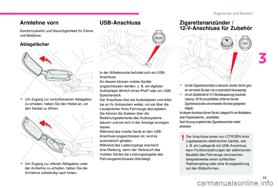 CITROEN C-ELYSÉE 2018 Betriebsanleitungen (in German) 49
Armlehne vorn
Komfortzubehör und Staumöglichkeit für Fahrer
und Beifahrer.
Ablagefächer
USB-AnschlussZigarettenanzünder /
12-V-Anschluss für Zubehör
Der Anschluss eines von CITROËN nicht CITROEN C-ELYSÉE 2018 Betriebsanleitungen (in German) 49
Armlehne vorn
Komfortzubehör und Staumöglichkeit für Fahrer
und Beifahrer.
Ablagefächer
USB-AnschlussZigarettenanzünder /
12-V-Anschluss für Zubehör
Der Anschluss eines von CITROËN nicht