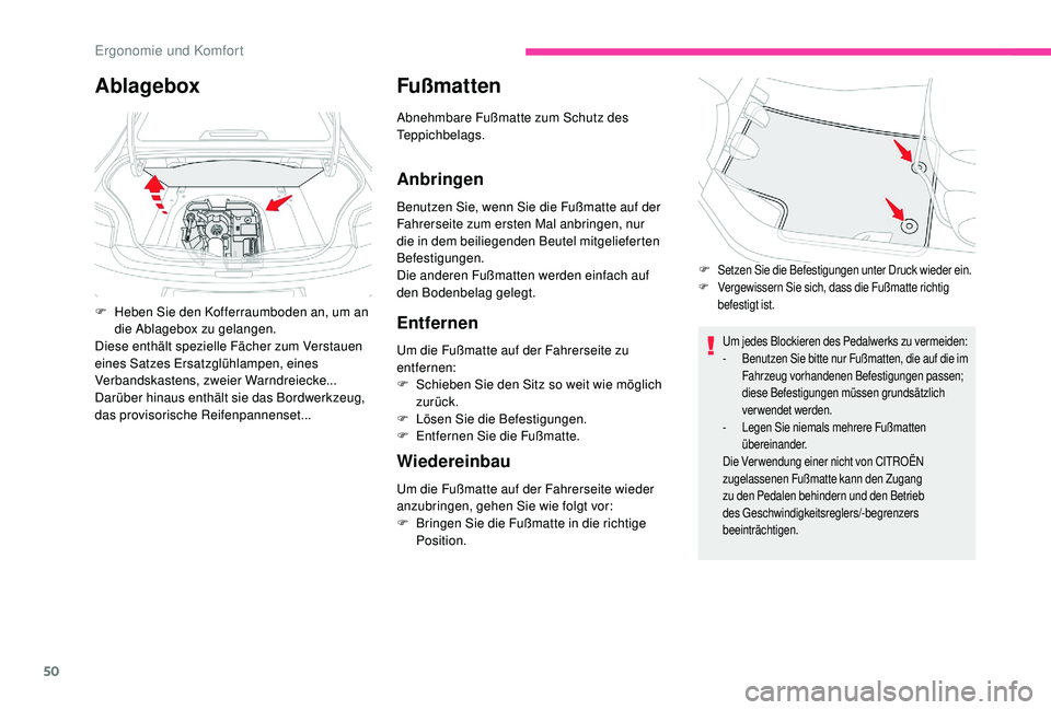 CITROEN C-ELYSÉE 2018 Betriebsanleitungen (in German) 50
Fußmatten
Abnehmbare Fußmatte zum Schutz des
Teppichbelags.
Anbringen
Benutzen Sie, wenn Sie die Fußmatte auf der
Fahrerseite zum ersten Mal anbringen, nur
die in dem beiliegenden Beutel mitg CITROEN C-ELYSÉE 2018 Betriebsanleitungen (in German) 50
Fußmatten
Abnehmbare Fußmatte zum Schutz des
Teppichbelags.
Anbringen
Benutzen Sie, wenn Sie die Fußmatte auf der
Fahrerseite zum ersten Mal anbringen, nur
die in dem beiliegenden Beutel mitg