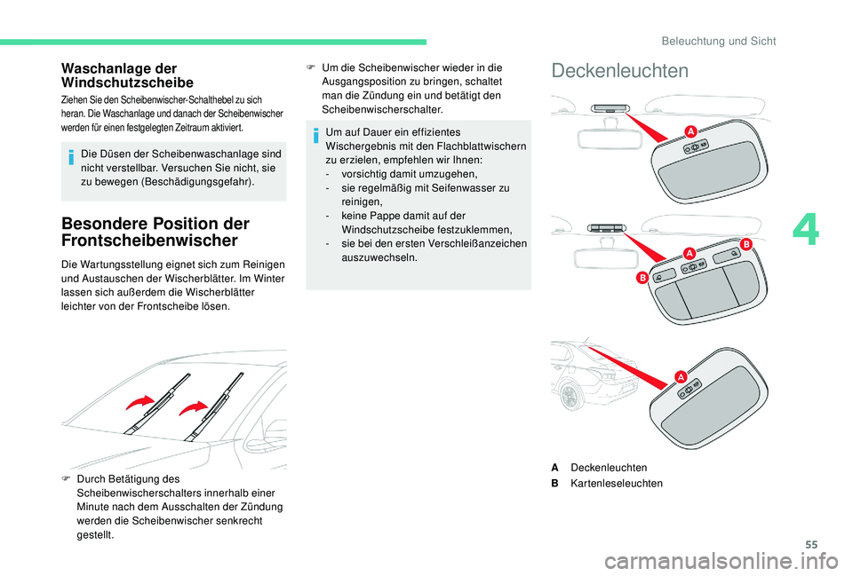 CITROEN C-ELYSÉE 2018 Betriebsanleitungen (in German) 55
Waschanlage der
Windschutzscheibe
Ziehen Sie den Scheibenwischer-Schalthebel zu sich
heran. Die Waschanlage und danach der Scheibenwischer
werden für einen festgelegten Zeitraum aktiviert.
Die CITROEN C-ELYSÉE 2018 Betriebsanleitungen (in German) 55
Waschanlage der
Windschutzscheibe
Ziehen Sie den Scheibenwischer-Schalthebel zu sich
heran. Die Waschanlage und danach der Scheibenwischer
werden für einen festgelegten Zeitraum aktiviert.
Die