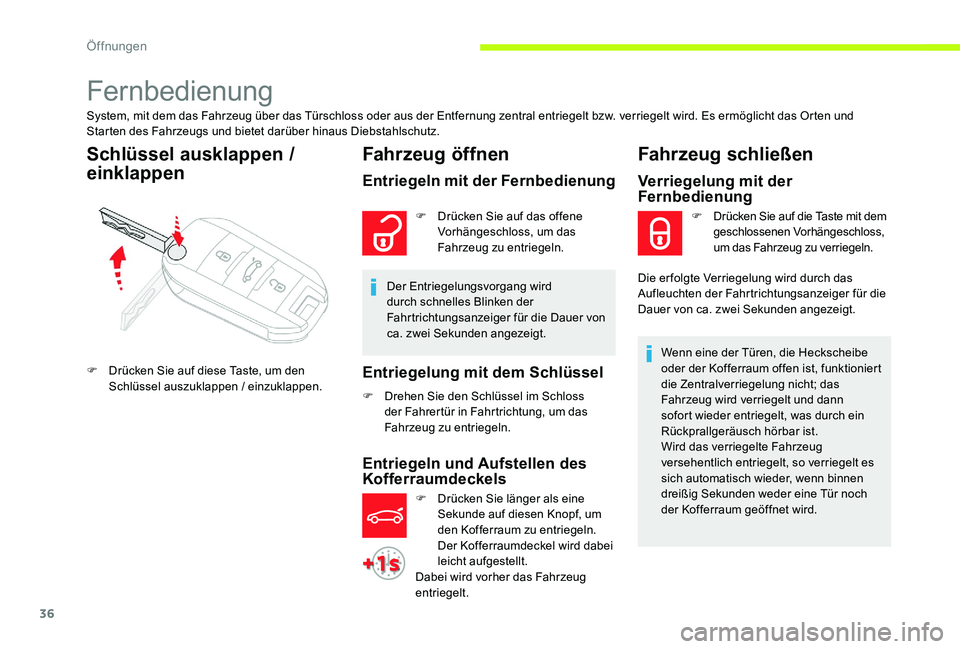 CITROEN C-ELYSÉE 2017 Betriebsanleitungen (in German) 36
Fernbedienung
System, mit dem das Fahrzeug über das Türschloss oder aus der Entfernung zentral entriegelt bzw. verriegelt wird. Es ermöglicht das Orten und
Starten des Fahrzeugs und bietet dar CITROEN C-ELYSÉE 2017 Betriebsanleitungen (in German) 36
Fernbedienung
System, mit dem das Fahrzeug über das Türschloss oder aus der Entfernung zentral entriegelt bzw. verriegelt wird. Es ermöglicht das Orten und
Starten des Fahrzeugs und bietet dar