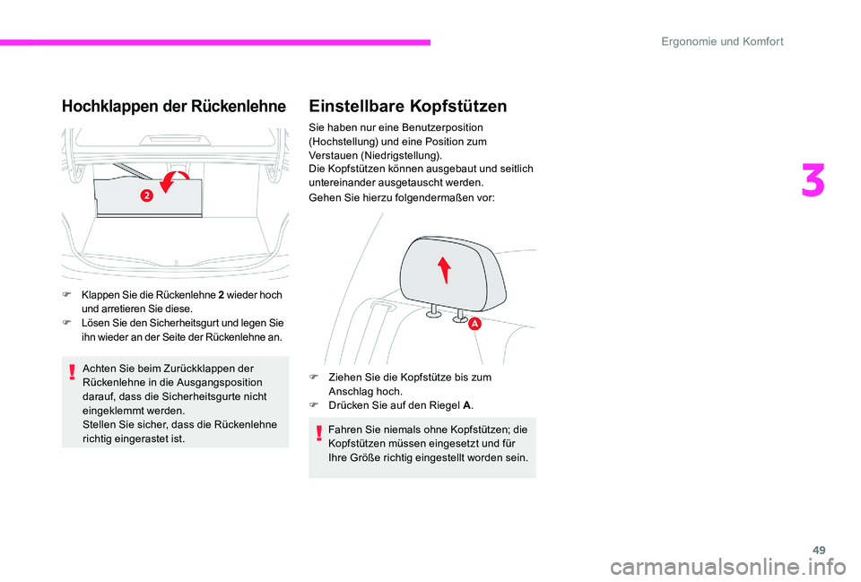 CITROEN C-ELYSÉE 2017  Betriebsanleitungen (in German) 49
Hochklappen der Rückenlehne
F Klappen Sie die Rückenlehne 2 wieder hoch 
und arretieren Sie diese.
F
 L

ösen Sie den Sicherheitsgurt und legen Sie 
ihn wieder an der Seite der Rückenlehne an.

