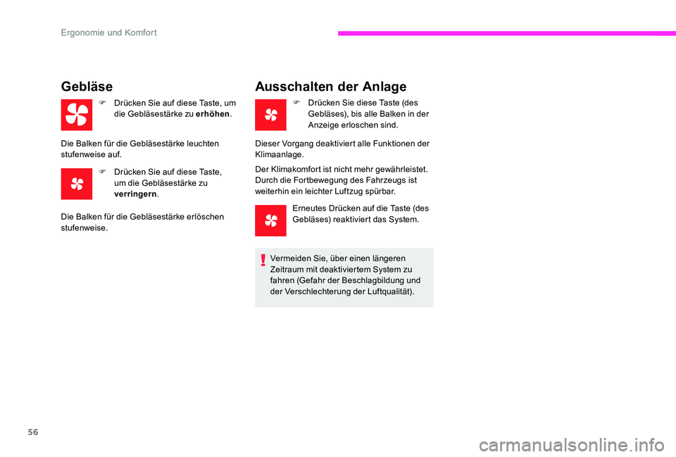 CITROEN C-ELYSÉE 2017  Betriebsanleitungen (in German) 56
Gebläse
F Drücken Sie auf diese Taste, um die Gebläsestärke zu erhöhen .
Die Balken für die Gebläsestärke leuchten 
stufenweise auf. F
 
D
 rücken Sie auf diese Taste, 
um die Gebläsestä