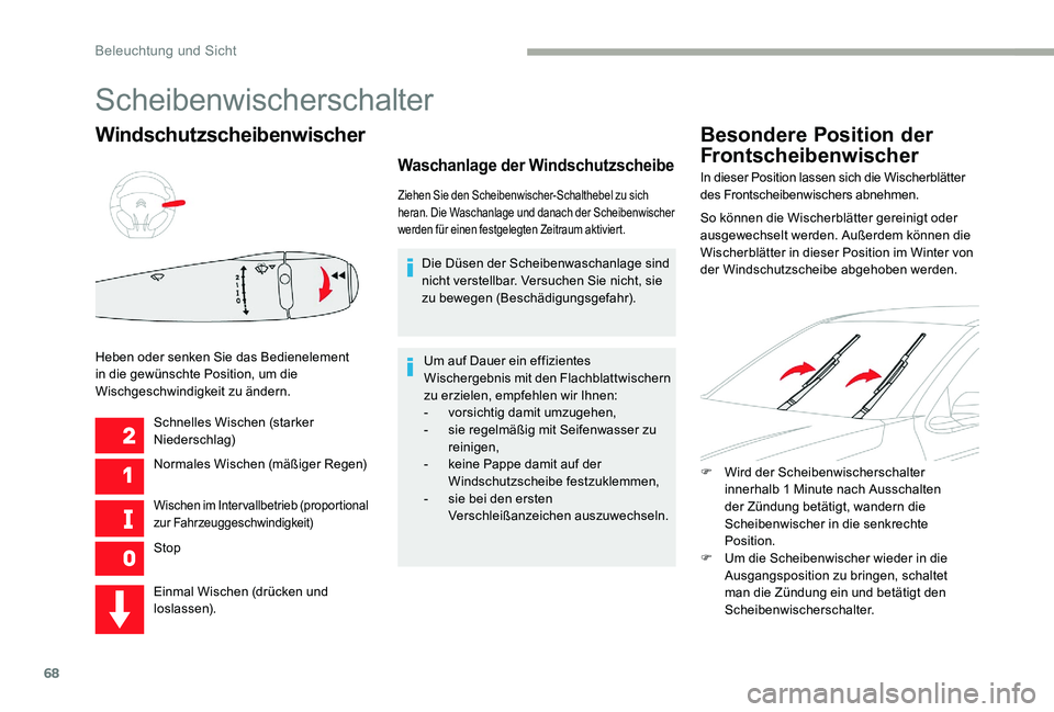 CITROEN C-ELYSÉE 2017 Betriebsanleitungen (in German) 68
Windschutzscheibenwischer
Schnelles Wischen (starker
Niederschlag)
Normales Wischen (mäßiger Regen)
Wischen im Intervallbetrieb (proportional
zur Fahrzeuggeschwindigkeit)
Stop
Heben oder senken CITROEN C-ELYSÉE 2017 Betriebsanleitungen (in German) 68
Windschutzscheibenwischer
Schnelles Wischen (starker
Niederschlag)
Normales Wischen (mäßiger Regen)
Wischen im Intervallbetrieb (proportional
zur Fahrzeuggeschwindigkeit)
Stop
Heben oder senken