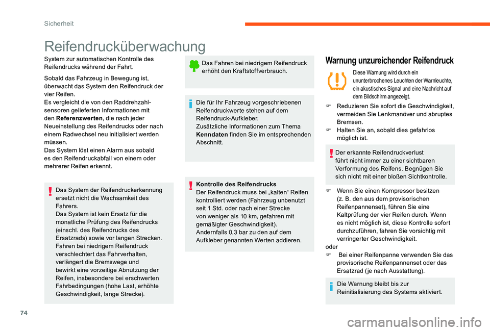 CITROEN C-ELYSÉE 2017  Betriebsanleitungen (in German) 74
Reifendrucküberwachung
System zur automatischen Kontrolle des 
Reifendrucks während der Fahrt.
Sobald das Fahrzeug in Bewegung ist, 
überwacht das System den Reifendruck der 
vier Reifen.
Es ver