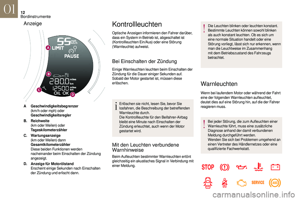 CITROEN DS3 2018 Betriebsanleitungen (in German) 12
A Geschwindigkeitsbegrenzer(km/h oder mph) oder
Geschwindigkeitsregler
B. Reichweite
(km oder Meilen) oder
Tageskilometerzähler
C. Wartungsanzeige
(km oder Meilen) dann
Gesamtkilometerzähler
Dies CITROEN DS3 2018 Betriebsanleitungen (in German) 12
A Geschwindigkeitsbegrenzer(km/h oder mph) oder
Geschwindigkeitsregler
B. Reichweite
(km oder Meilen) oder
Tageskilometerzähler
C. Wartungsanzeige
(km oder Meilen) dann
Gesamtkilometerzähler
Dies