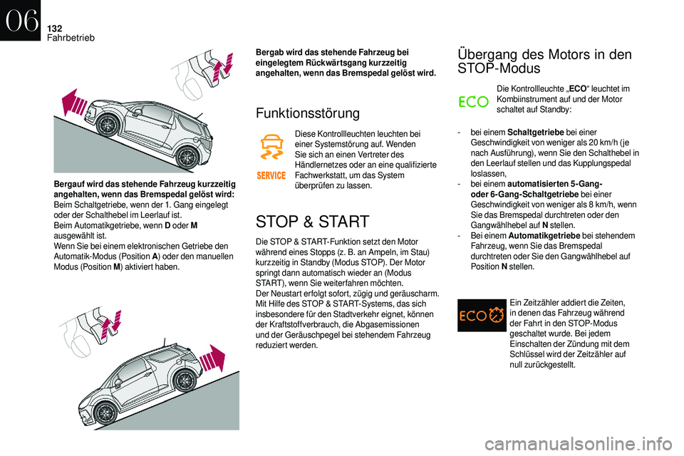 CITROEN DS3 2018 Betriebsanleitungen (in German) 132
Funktionsstörung
Diese Kontrollleuchten leuchten bei
einer Systemstörung auf. Wenden
Sie sich an einen Vertreter des
Händlernetzes oder an eine qualifizierte
Fachwerkstatt, um das System
CITROEN DS3 2018 Betriebsanleitungen (in German) 132
Funktionsstörung
Diese Kontrollleuchten leuchten bei
einer Systemstörung auf. Wenden
Sie sich an einen Vertreter des
Händlernetzes oder an eine qualifizierte
Fachwerkstatt, um das System