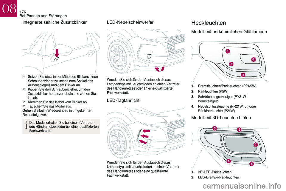 CITROEN DS3 2018 Betriebsanleitungen (in German) 176
Integrierte seitliche Zusatzblinker
Das Modul erhalten Sie bei einem Vertreter
des Händlernetzes oder bei einer qualifizierten
Fachwerkstatt.
LED-Nebelscheinwerfer
LED-TagfahrlichtHeckleuchten
CITROEN DS3 2018 Betriebsanleitungen (in German) 176
Integrierte seitliche Zusatzblinker
Das Modul erhalten Sie bei einem Vertreter
des Händlernetzes oder bei einer qualifizierten
Fachwerkstatt.
LED-Nebelscheinwerfer
LED-TagfahrlichtHeckleuchten