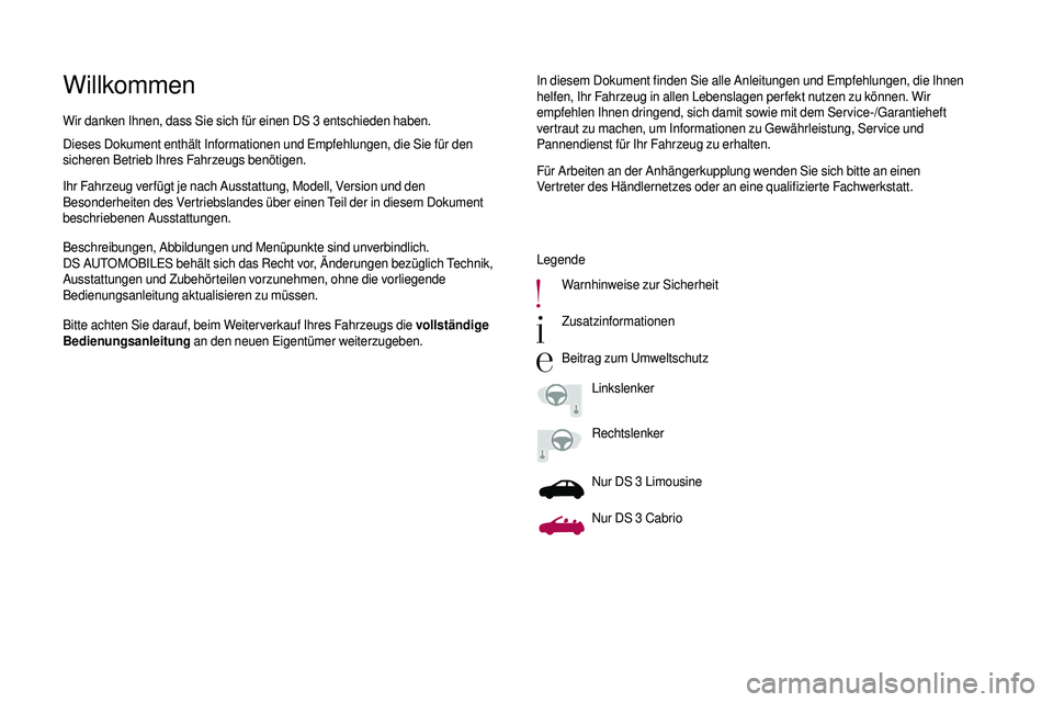 CITROEN DS3 2018 Betriebsanleitungen (in German) WillkommenIn diesem Dokument finden Sie alle Anleitungen und Empfehlungen, die Ihnen
helfen, Ihr Fahrzeug in allen Lebenslagen perfekt nutzen zu können. Wir
empfehlen Ihnen dringend, sich damit sow CITROEN DS3 2018 Betriebsanleitungen (in German) WillkommenIn diesem Dokument finden Sie alle Anleitungen und Empfehlungen, die Ihnen
helfen, Ihr Fahrzeug in allen Lebenslagen perfekt nutzen zu können. Wir
empfehlen Ihnen dringend, sich damit sow
