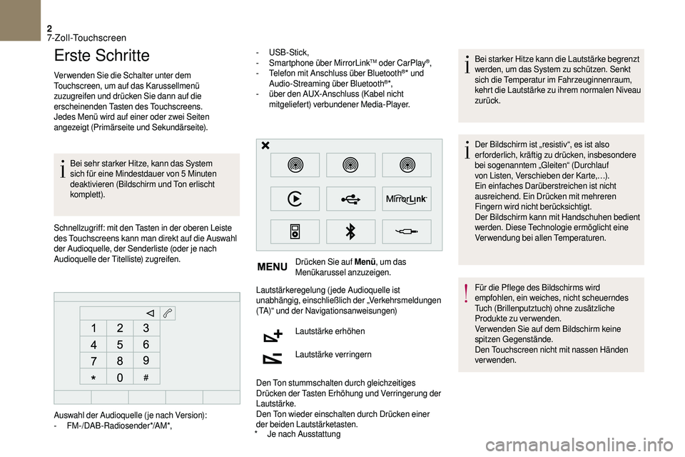 CITROEN DS3 2018  Betriebsanleitungen (in German) 2
Erste Schritte
Verwenden Sie die Schalter unter dem 
Touchscreen, um auf das Karussellmenü 
zuzugreifen und drücken Sie dann auf die 
erscheinenden Tasten des Touchscreens.
Jedes Menü wird auf ei