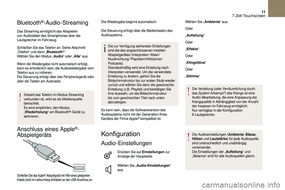 CITROEN DS3 2018 Betriebsanleitungen (in German) 11
Bluetooth®-Audio-Streaming
Das Streaming ermöglicht das Abspielen
von Audiodaten des Smartphones über die
Lautsprecher im Fahrzeug.
Schließen Sie das Telefon an: Siehe Abschnitt
„Telefon CITROEN DS3 2018 Betriebsanleitungen (in German) 11
Bluetooth®-Audio-Streaming
Das Streaming ermöglicht das Abspielen
von Audiodaten des Smartphones über die
Lautsprecher im Fahrzeug.
Schließen Sie das Telefon an: Siehe Abschnitt
„Telefon