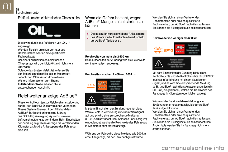 CITROEN DS3 2018 Betriebsanleitungen (in German) 28
Reichweitenanzeige AdBlue®
Diese Kontrollleuchten zur Reichweitenanzeige sind
nur bei den BlueHDi-Dieselversionen vorhanden.
Dieses System über wacht den Füllstand des
AdBlue
®-Tanks und erke CITROEN DS3 2018 Betriebsanleitungen (in German) 28
Reichweitenanzeige AdBlue®
Diese Kontrollleuchten zur Reichweitenanzeige sind
nur bei den BlueHDi-Dieselversionen vorhanden.
Dieses System über wacht den Füllstand des
AdBlue
®-Tanks und erke