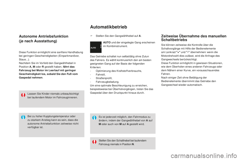 CITROEN DS3 2017  Betriebsanleitungen (in German) DS3_de_Chap04_conduite_ed02-2015
autonome antriebsfunktion
( je nach 
aus
 stattung)
Diese Funktion ermöglicht eine sanftere Handhabung 
bei geringen Geschwindigkeiten (Einparkmanöver, 
Staus...).
N