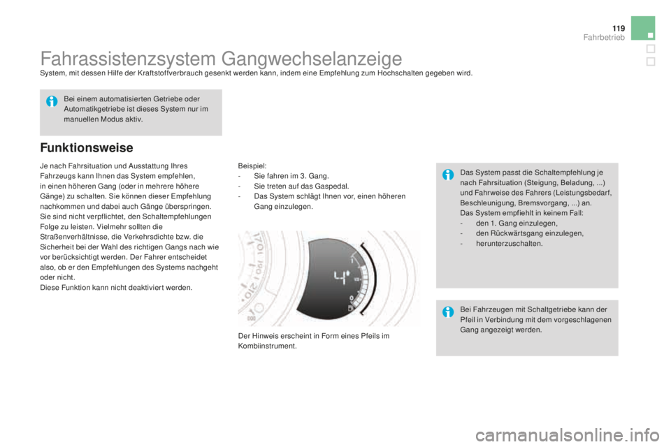 CITROEN DS3 2017  Betriebsanleitungen (in German) 11 9
DS3_de_Chap04_conduite_ed02-2015
Fahrassistenzsystem GangwechselanzeigeSystem, mit dessen Hilfe der Kraftstoffverbrauch gesenkt werden kann, indem eine Empfehlung zum Hochschalten gegeben wird.
F