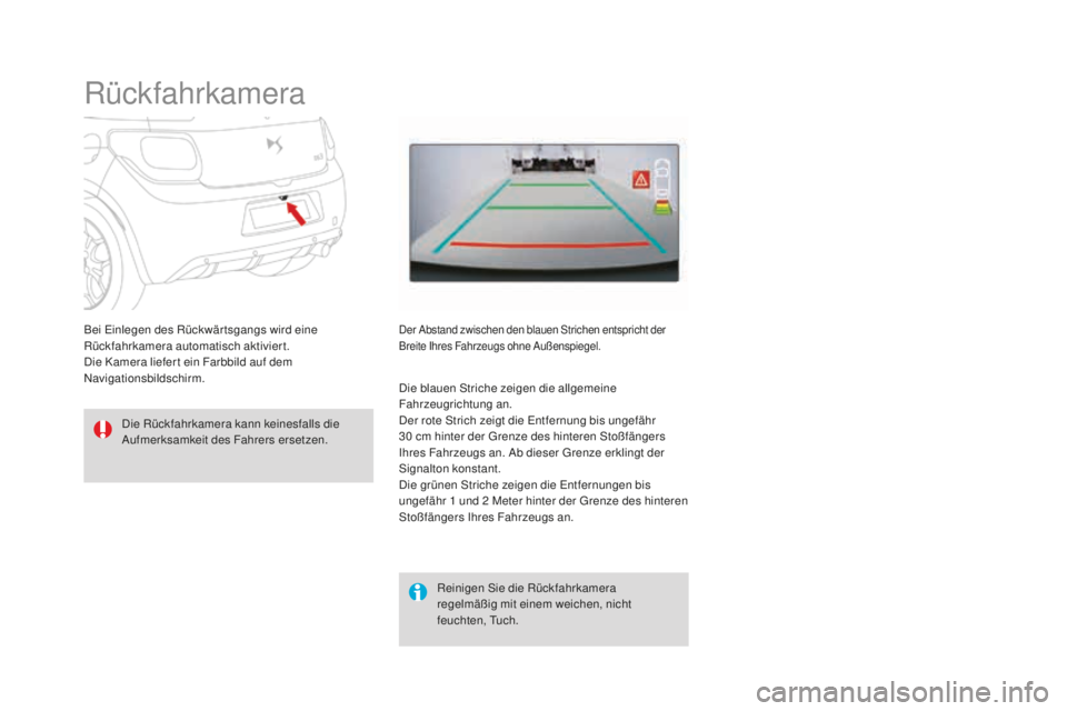 CITROEN DS3 2017  Betriebsanleitungen (in German) DS3_de_Chap04_conduite_ed02-2015
Rückfahrkamera
Die Rückfahrkamera kann keinesfalls die 
Aufmerksamkeit des Fahrers ersetzen.Reinigen Sie die Rückfahrkamera 
regelmäßig mit einem weichen, nicht 
