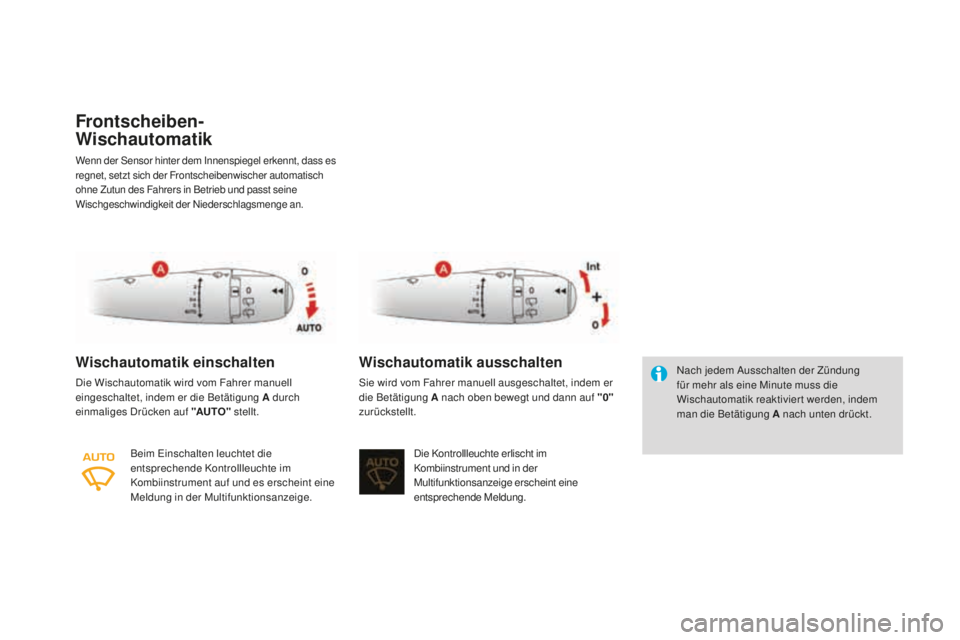 CITROEN DS3 2017  Betriebsanleitungen (in German) DS3_de_Chap05_visibilite_ed02-2015
Frontscheiben-
wis
chautomatik
Wenn der Sensor hinter dem Innenspiegel erkennt, dass es 
regnet, setzt sich der Frontscheibenwischer automatisch 
ohne Zutun des Fahr