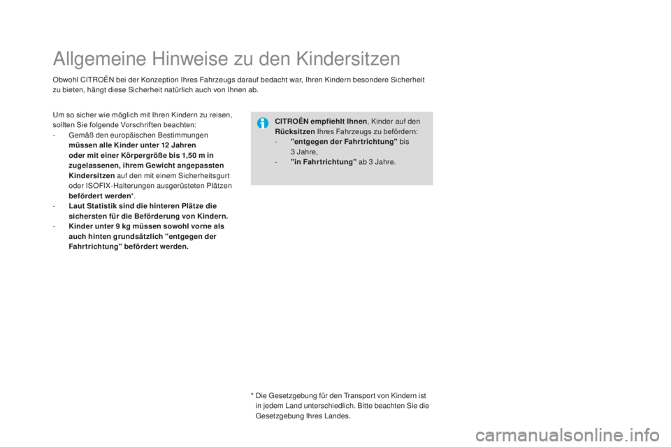 CITROEN DS3 2017  Betriebsanleitungen (in German) DS3_de_Chap07_securite-enfants_ed02-2015
Allgemeine Hinweise zu den Kindersitzen
Obwohl CITROËN bei der Konzeption Ihres Fahrzeugs darauf bedacht war, Ihren Kindern besondere Sicherheit 
zu bieten, h