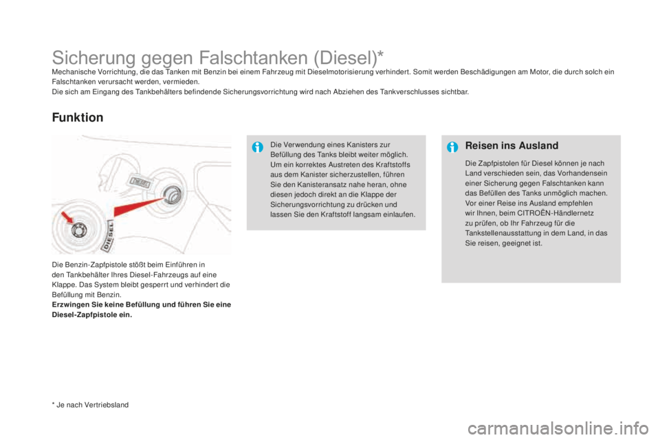 CITROEN DS3 2017  Betriebsanleitungen (in German) DS3_de_Chap08_info-pratiques_ed02-2015
Sicherung gegen Falschtanken (Diesel)*Mechanische Vorrichtung, die das Tanken mit Benzin bei einem Fahrzeug mit Dieselmotorisierung verhinder t. Somit werden Bes