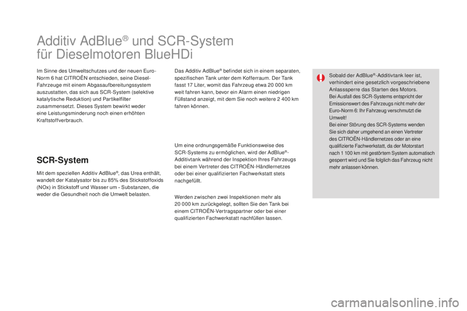 CITROEN DS3 2017  Betriebsanleitungen (in German) DS3_de_Chap08_info-pratiques_ed02-2015
Additiv AdBlue® und SCR-System
für Dieselmotoren BlueHDi
Im Sinne des Umweltschutzes und der neuen Euro-
Norm 6 h
at CITROËN entschieden, seine Diesel-
Fahrze