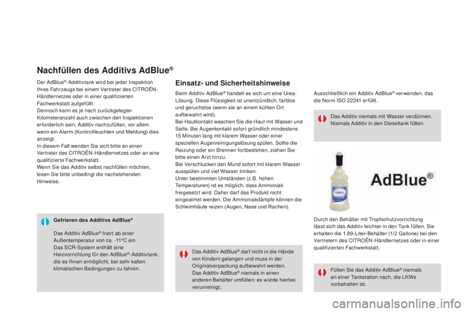 CITROEN DS3 2017  Betriebsanleitungen (in German) DS3_de_Chap08_info-pratiques_ed02-2015
Gefrieren des additivs adB lue®
Das Additiv AdBlue® dar f nicht in die Hände 
von Kindern gelangen und muss in der 
Originalverpackung aufbewahrt werden.
Das 