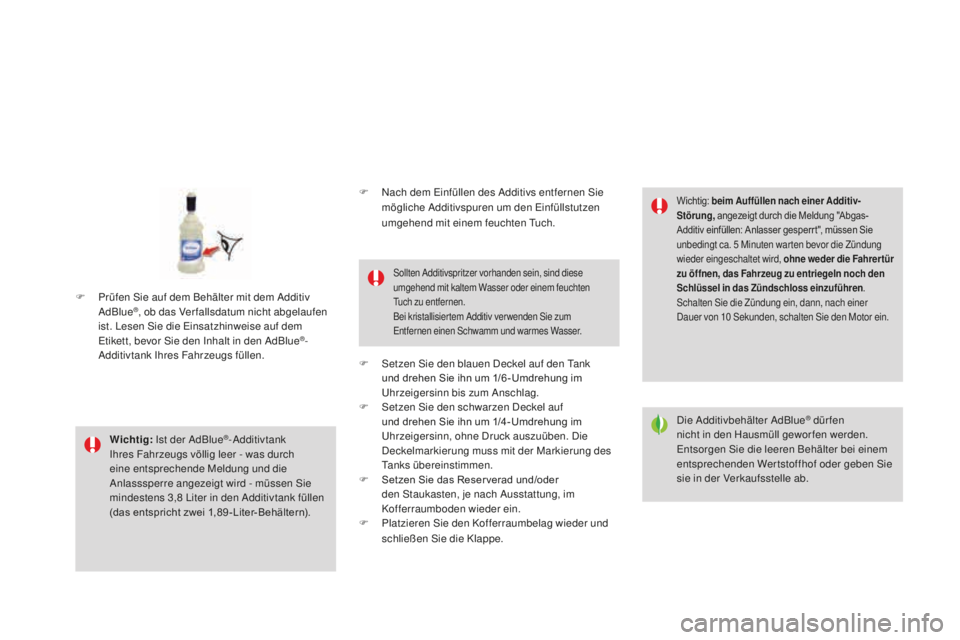 CITROEN DS3 2017  Betriebsanleitungen (in German) DS3_de_Chap08_info-pratiques_ed02-2015
wichtig: Ist der AdBlue®-Additivtank 
Ihres Fahrzeugs völlig leer - was durch 
eine entsprechende Meldung und die 
Anlasssperre angezeigt wird - müssen Sie 
m