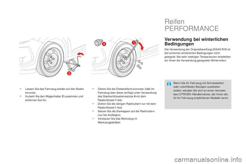 CITROEN DS3 2017  Betriebsanleitungen (in German) DS3_de_Chap08_info-pratiques_ed02-2015
F Lassen Sie das Fahrzeug wieder auf den Boden 
herunter.
F
 Ku

rbeln Sie den Wagenheber 2
 z
 usammen und 
entfernen Sie ihn. F Zi
ehen Sie die Diebstahlschutz